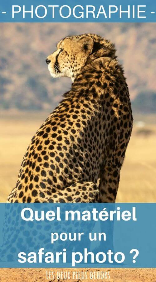 Matériel à emmener en safari photos équipement photo pour un safari