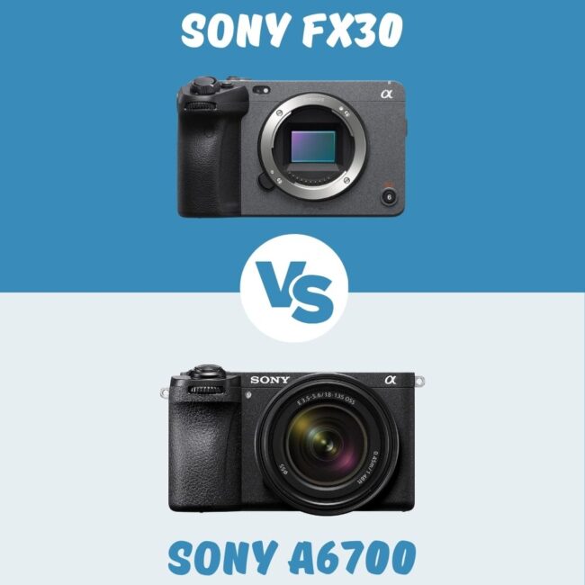 Sony FX30 vs Sony a6700 comparison