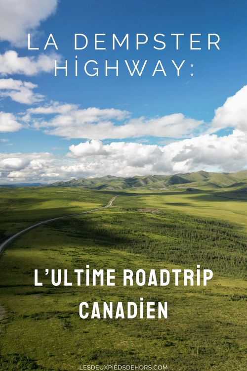 la Dempster Highway l'ultime oradtrip canadien découvrir la Dempster Highway